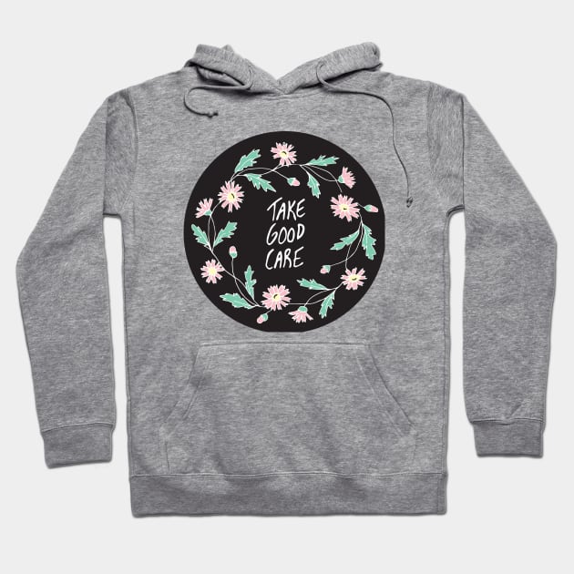 Take Good Care Hoodie by PaperKindness